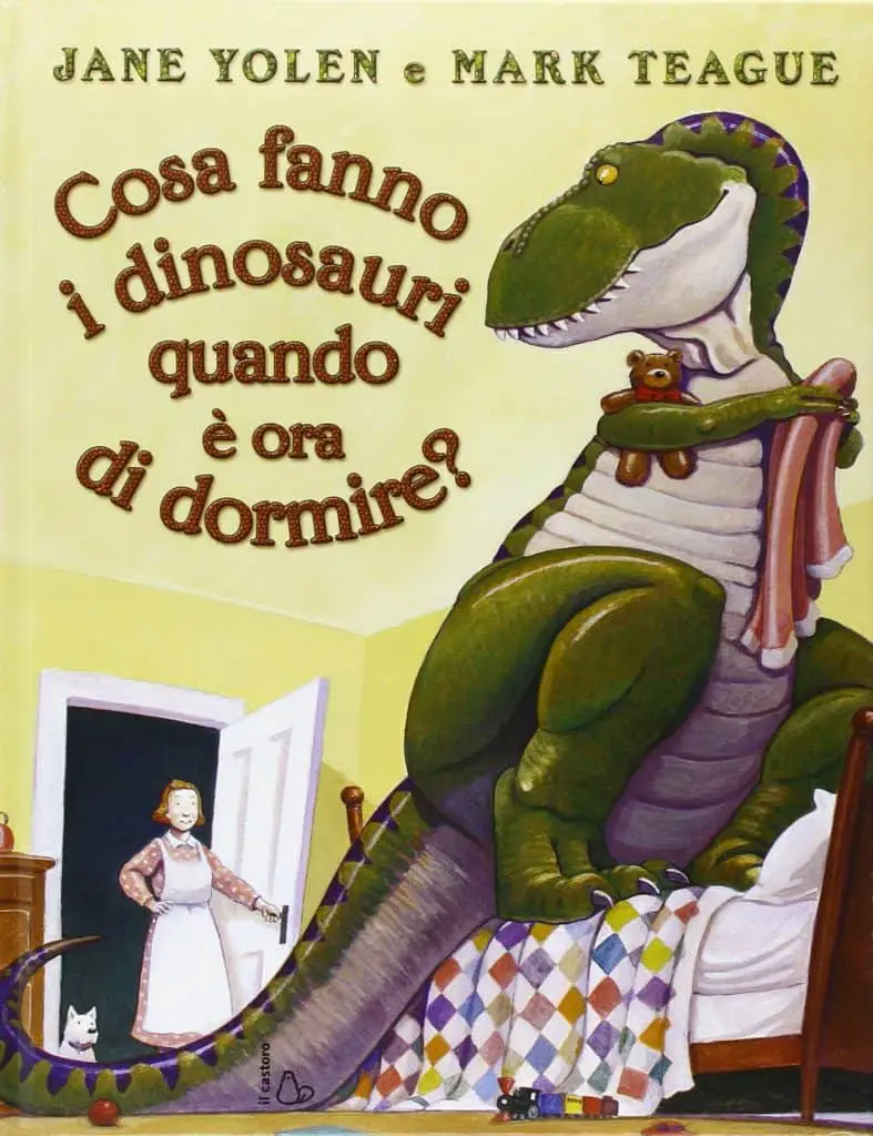 Cosa fanno i dinosauri quando è ora di dormire - Jane Yolen e Mark Teague - Libro per bambini di 5 anni