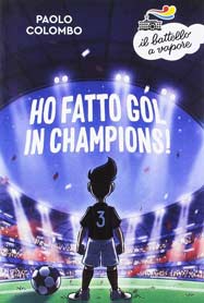 Ho fatto gol in champions - Paolo Colombo- libro per bambini di 7 anni a tema calcio