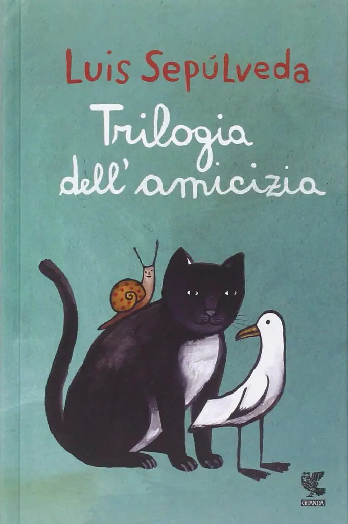 Trilogia dell'amicizia - Luis Sepulveda - Libro per bambini di 9 anni
