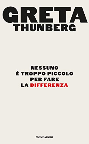 Greta Thunberg - Nessuno è troppo piccolo per fare la differenza - libro per bambini di 11 anni