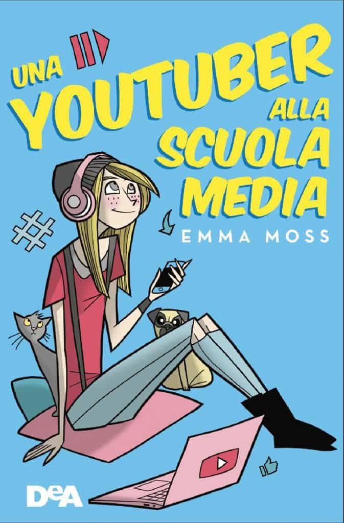 Una Youtuber alla scuola media - Emma Moss - Libro per bambine di 10 anni