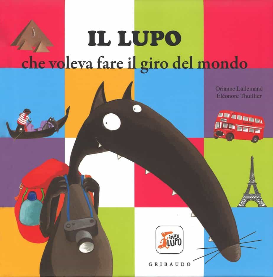 Il Lupo che voleva fare il giro del mondo - O. Lallemand - libro da leggere per bambini di 5 anni