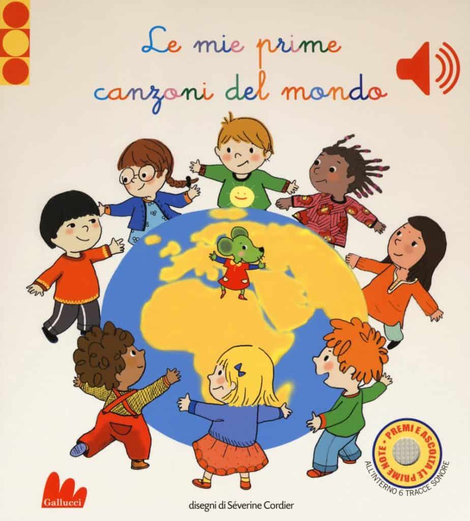 Le Mie Prime Canzoni del Mondo - Séverine Cordier - Libro sonoro per bambini di 3 anni