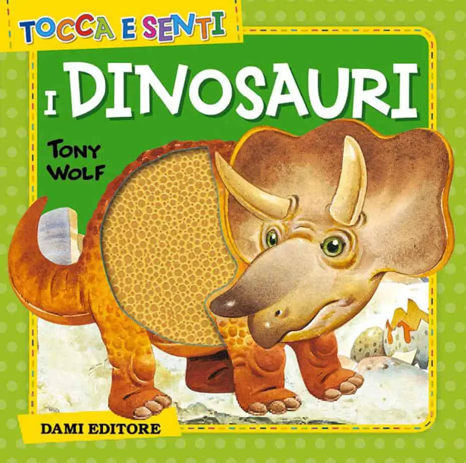 Tocca e Senti - I Dinosauri - Libro tattile e sensoriale per bambini di 1 anno
